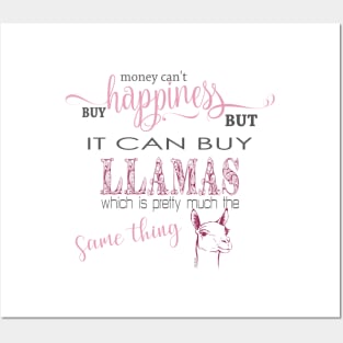 Money Can't Buy Happiness But it Can Buy a Llama Posters and Art